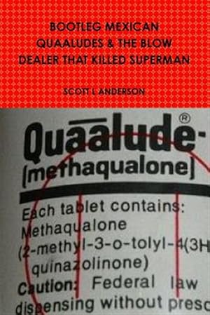 Seller image for BOOTLEG MEXICAN QUAALUDES & THE BLOW DEALER THAT KILLED SUPERMAN for sale by GreatBookPrices
