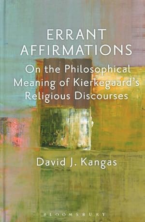 Bild des Verkufers fr Errant Affirmations : On the philosophical meaning of Kierkegaard's religious discourses zum Verkauf von GreatBookPrices