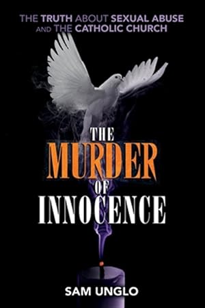 Seller image for The Murder of Innocence: The Truth about Sexual Abuse and the Catholic Church for sale by GreatBookPrices