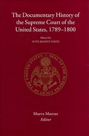 Bild des Verkufers fr Documentary History of the Supreme Court of the United States, 1789-1800 : Suits Against States zum Verkauf von GreatBookPricesUK