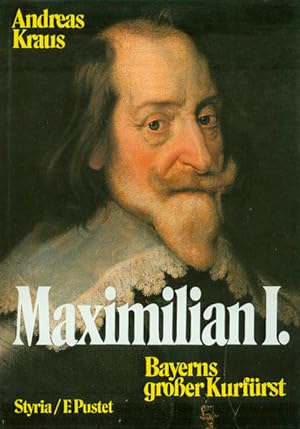 Bild des Verkufers fr Maximilian I.: Bayerns grosser Kurfrst: Bayerns groer Kurfrst zum Verkauf von Studibuch