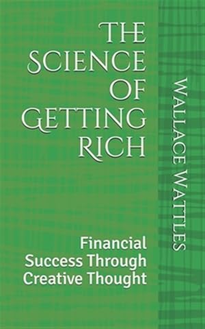 Bild des Verkufers fr The Science of Getting Rich: Financial Success Through Creative Thought zum Verkauf von GreatBookPrices