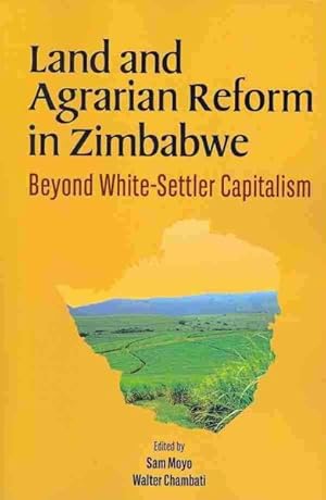 Immagine del venditore per Land and Agrarian Reform in Zimbabwe : Beyond White-settler Capitalism venduto da GreatBookPrices