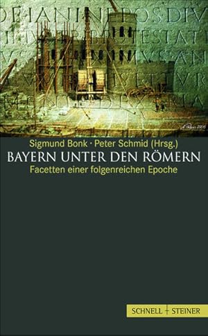 Immagine del venditore per Bayern unter den Rmern: Facetten einer folgenreichen Epoche venduto da Studibuch