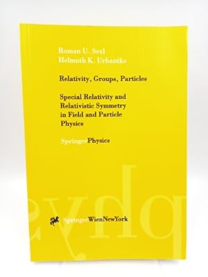 Seller image for Relativity, Groups, Particles Special Relativity and Relativistic Symmetry in Field and Particle Physics for sale by Antiquariat Smock