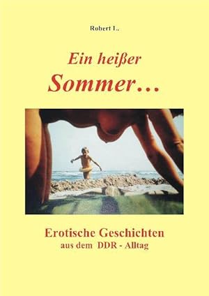 Bild des Verkufers fr Ein heier Sommer .: Erotische Geschichten aus dem DDR-Alltag zum Verkauf von Studibuch