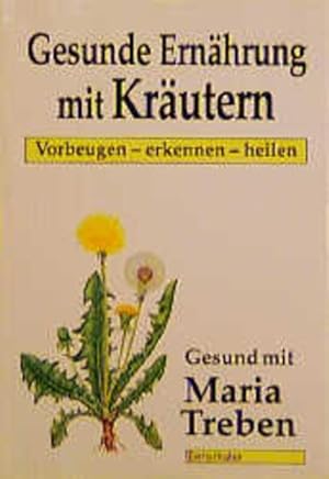 Seller image for Gesunde Ernhrung mit Krutern: Vorbeugen - erkennen - heilen (Gesund mit Maria Treben) for sale by Studibuch