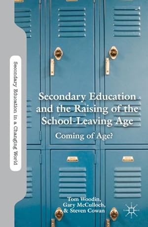 Imagen del vendedor de Secondary Education and the Raising of the School-Leaving Age : Coming of Age? a la venta por GreatBookPrices