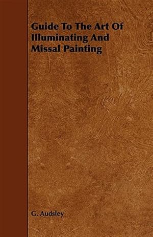 Seller image for Guide to the Art of Illuminating and Missal Painting for sale by GreatBookPrices