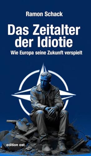 Bild des Verkufers fr Das Zeitalter der Idiotie: Wie Europa seine Zukunft verspielt (edition ost) zum Verkauf von Studibuch