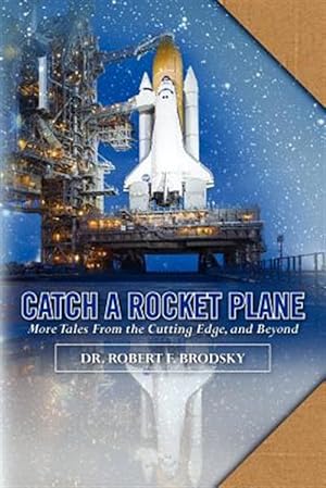 Image du vendeur pour Catch a Rocket Plane : More Tales from the Cutting Edge, and Beyond mis en vente par GreatBookPrices