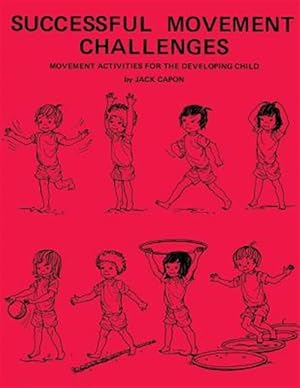 Imagen del vendedor de Successful Movement Challenges : Movement Activities for the Developing Child a la venta por GreatBookPrices