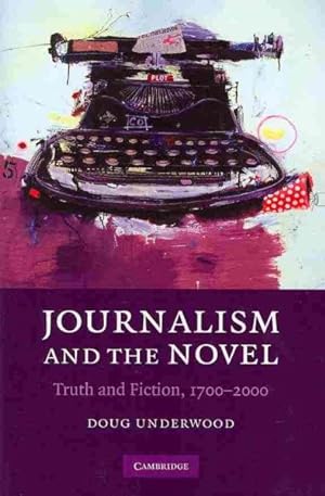 Immagine del venditore per Journalism and the Novel : Truth and Fiction, 1700-2000 venduto da GreatBookPrices