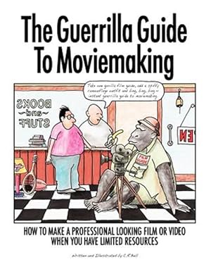 Seller image for The Guerrilla Guide To Moviemaking for sale by GreatBookPrices