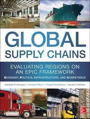 Seller image for Global Supply Chains : Evaluating Regions on an EPIC Framework - Economy, Politics, Infrastructure, and Competence for sale by GreatBookPrices