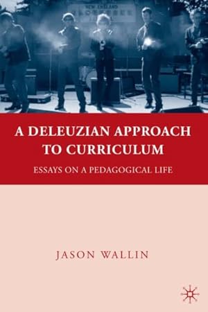 Imagen del vendedor de Deleuzian Approach to Curriculum : Essays on a Pedagogical Life a la venta por GreatBookPrices