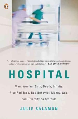 Seller image for Hospital : Man, Woman, Birth, Death, Infinity, Plus Red Tape, Bad Behavior, Money, God, and Diversity on Steroids for sale by GreatBookPrices