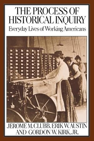 Immagine del venditore per Process of Historical Inquiry : Everyday Lives of Working Americans venduto da GreatBookPricesUK