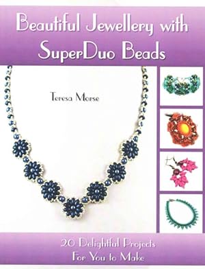 Bild des Verkufers fr Beautiful Jewellery With SuperDuo Beads : 20 Delightful Projects for You to Make zum Verkauf von GreatBookPrices