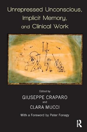 Image du vendeur pour Unrepressed Unconscious, Implicit Memory, and Clinical Work mis en vente par GreatBookPrices