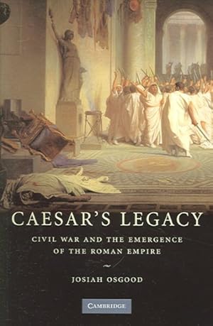 Seller image for Caesar's Legacy : Civil War And the Emergence of the Roman Empire for sale by GreatBookPrices