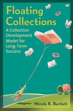 Imagen del vendedor de Floating Collections : A Collection Development Model for Long-Term Success a la venta por GreatBookPricesUK