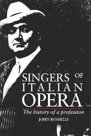 Immagine del venditore per Singers of Italian Opera : The History of a Profession venduto da GreatBookPrices