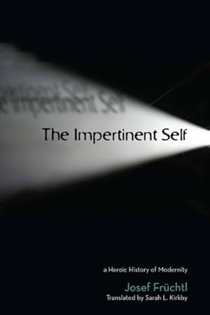 Seller image for Impertinent Self : A Heroic History of Moderntiy for sale by GreatBookPrices