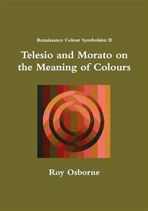 Seller image for Telesio and Morato on the Meaning of Colours (Renaissance Colour Symbolism Ii) for sale by GreatBookPrices
