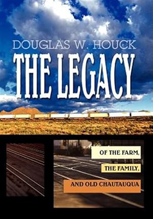 Seller image for Legacy : Of the Farm, the Family, and Old Chautauqua for sale by GreatBookPrices