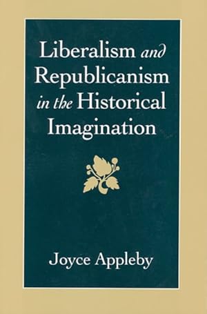 Seller image for Liberalism and Republicanism in the Historical Imagination for sale by GreatBookPrices