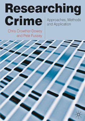 Bild des Verkufers fr Researching Crime : Approaches, Methods and Application zum Verkauf von GreatBookPricesUK