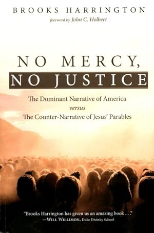 Immagine del venditore per No Mercy, No Justice : The Dominant Narrative of America Versus the Counter-narrative of Jesus' Parables venduto da GreatBookPricesUK