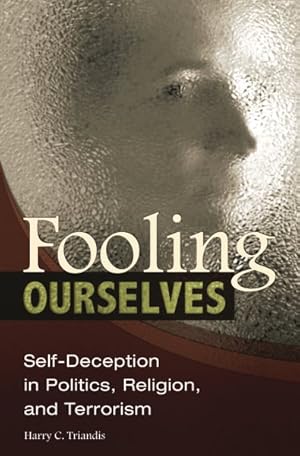 Immagine del venditore per Fooling Ourselves : Self-Deception in Politics, Religion, and Terrorism venduto da GreatBookPrices