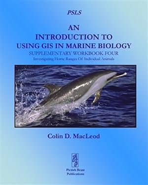 Seller image for An Introduction to Using GIS in Marine Biology: Supplementary Workbook Four: Investigating Home Ranges of Individual Animals for sale by GreatBookPrices