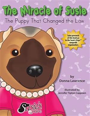 Immagine del venditore per The Miracle of Susie the Puppy That Changed the Law venduto da GreatBookPrices