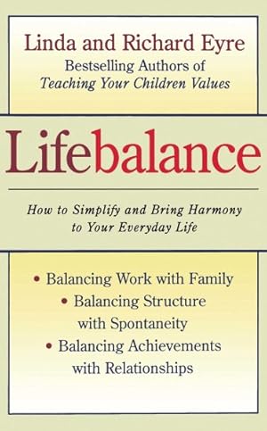 Image du vendeur pour Lifebalance : Balancing Work With Family and Personal Needs : Balancing Structure With Spontaniety, Balancing Achievements With Relationships mis en vente par GreatBookPricesUK