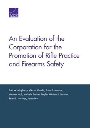 Image du vendeur pour Evaluation of the Corporation for the Promotion of Rifle Practice and Firearms Safety mis en vente par GreatBookPrices