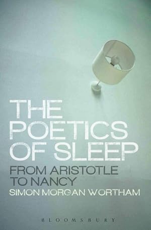 Image du vendeur pour Poetics of Sleep : From Aristotle to Nancy mis en vente par GreatBookPrices
