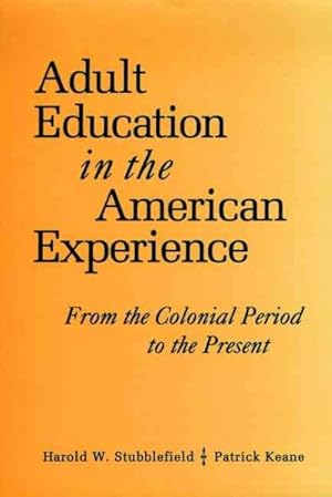 Seller image for Adult Education in the American Experience : From the Colonial Period to the Present for sale by GreatBookPrices