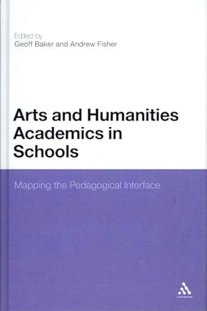 Seller image for Arts and Humanities Academics in Schools : Mapping the Pedagogical Interface for sale by GreatBookPricesUK