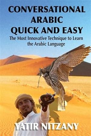 Immagine del venditore per Conversational Arabic Quick and Easy: The Most Innovative Technique to Learn and Study the Classical Arabic Language. venduto da GreatBookPricesUK