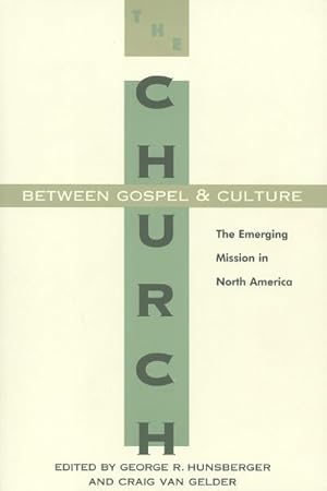 Immagine del venditore per Church Between Gospel and Culture : The Emerging Mission in North America venduto da GreatBookPricesUK