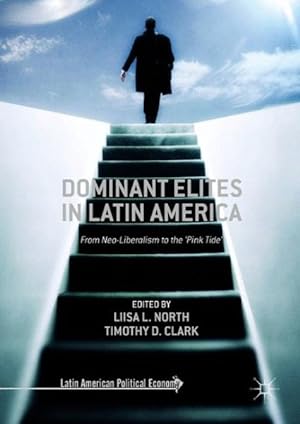 Seller image for Dominant Elites in Latin America : From Neo-Liberalism to the 'Pink Tide' for sale by GreatBookPricesUK