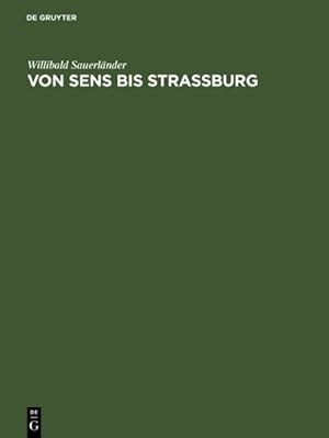 Seller image for Von Sens Bis Strassburg : Ein Beitrag Zur Kunstgeschichtlichen Stellung Der Strassburger Querhausskulpturen -Language: german for sale by GreatBookPricesUK