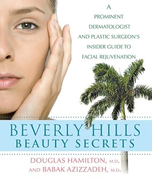 Immagine del venditore per Beverly Hills Beauty Secrets : A Prominent Dermatologist and Plastic Surgeon's Insider Guide to Facial Rejuvenation venduto da GreatBookPricesUK