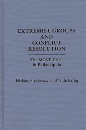 Seller image for Extremist Groups and Conflict Resolution : The Move Crisis in Philadelphia for sale by GreatBookPricesUK