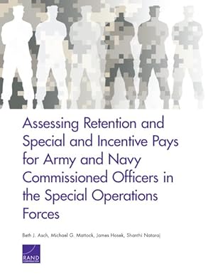Seller image for Assessing Retention and Special and Incentive Pays for Army and Navy Commissioned Officers in the Special Operations Forces for sale by GreatBookPricesUK