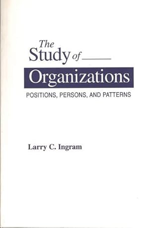 Seller image for Study of Organizations : Positions, Persons, and Patterns for sale by GreatBookPricesUK