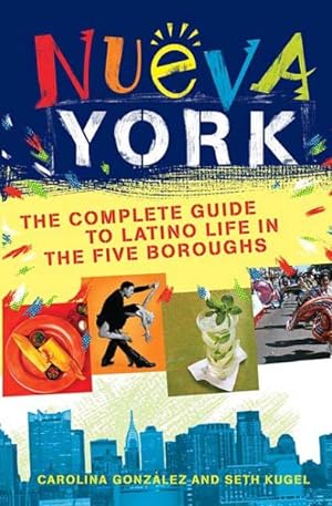 Immagine del venditore per Nueva York : The Complete Guide to Latino Life in the Five Boroughs venduto da GreatBookPricesUK